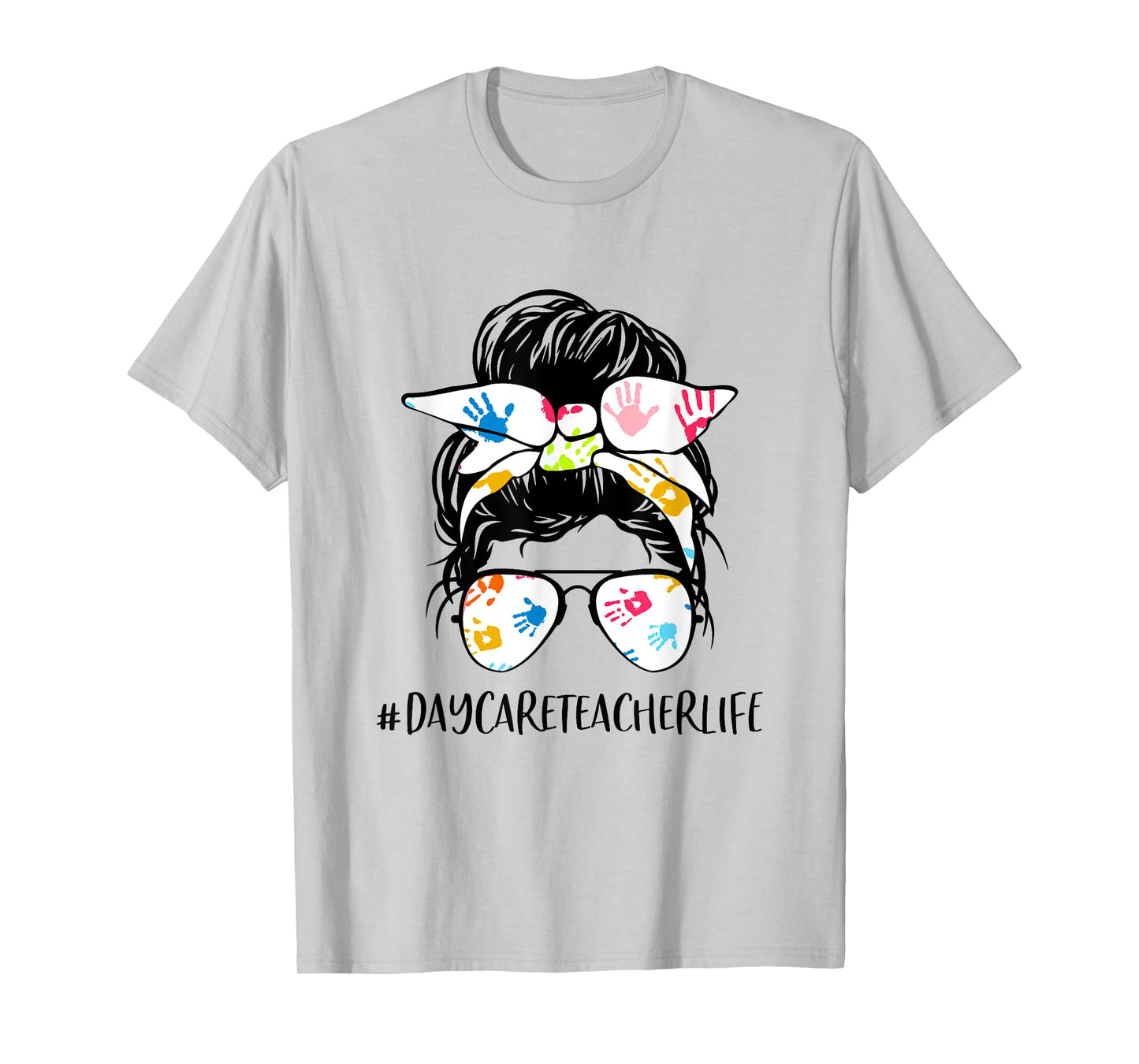 Daycare Teacher Life Messy Bun Hair Glasses Back to School T-Shirt for Men Women