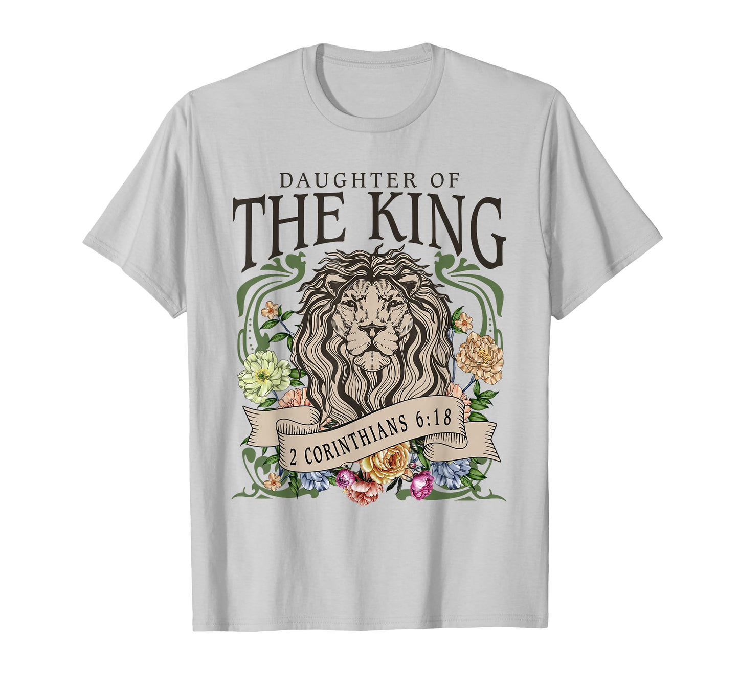 Daughter of the Jesus King,2 Corinthians 6:18 Lion Christian T-Shirt