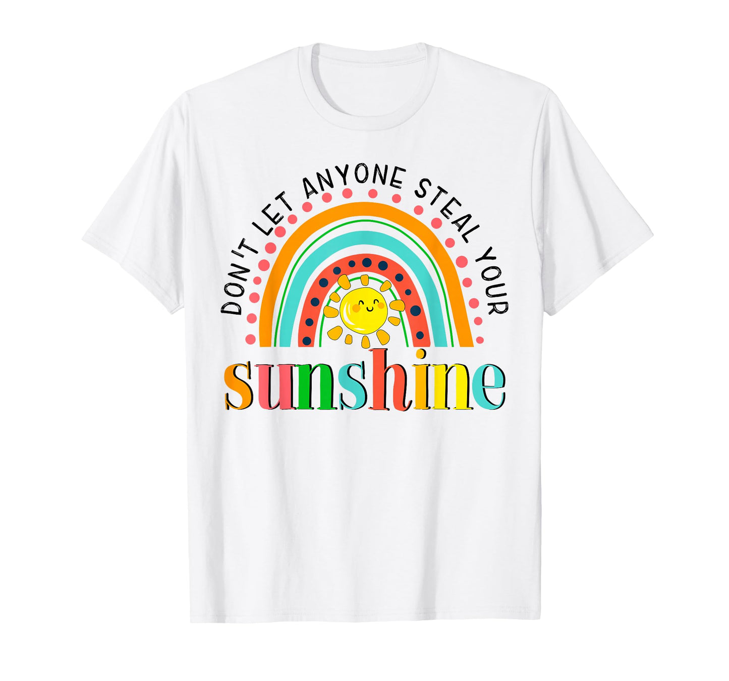 YyeO Don't Let Anyone Steal Your Sunshine Rainbow Sun Quotes T-Shirt
