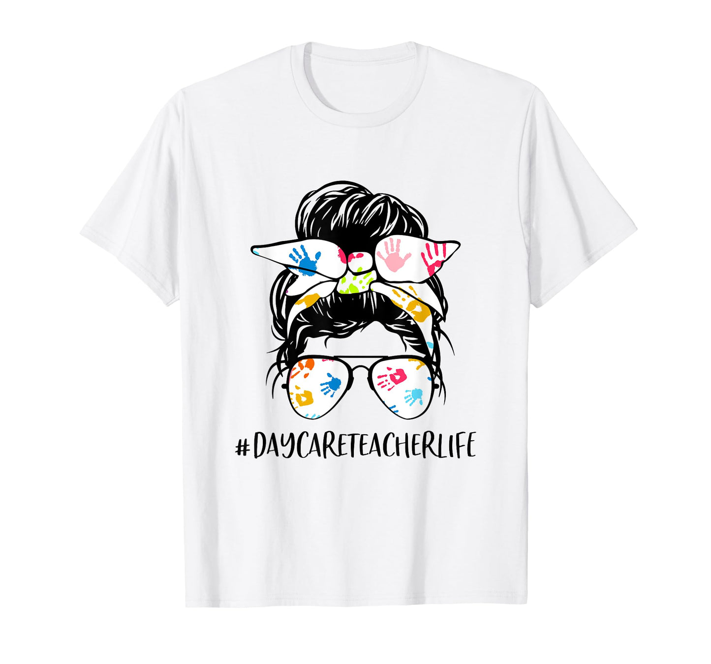 Daycare Teacher Life Messy Bun Hair Glasses Back to School T-Shirt for Men Women
