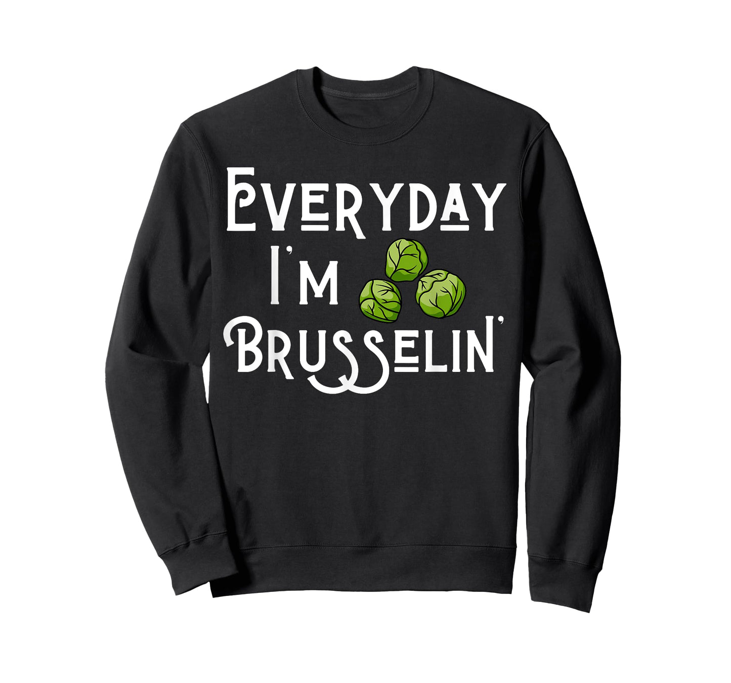 Everyday I'm Brusselin' Brussel Sprout Lover T-Shirt