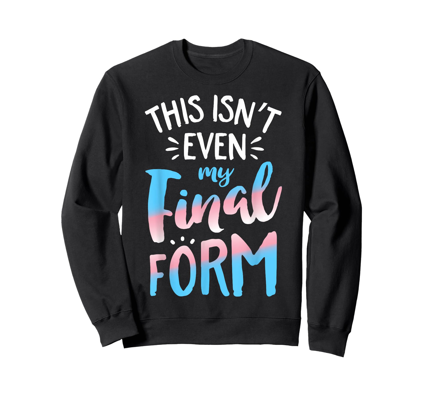 This Isn't even My Final Form Transgender Pride LGBT T-Shirt