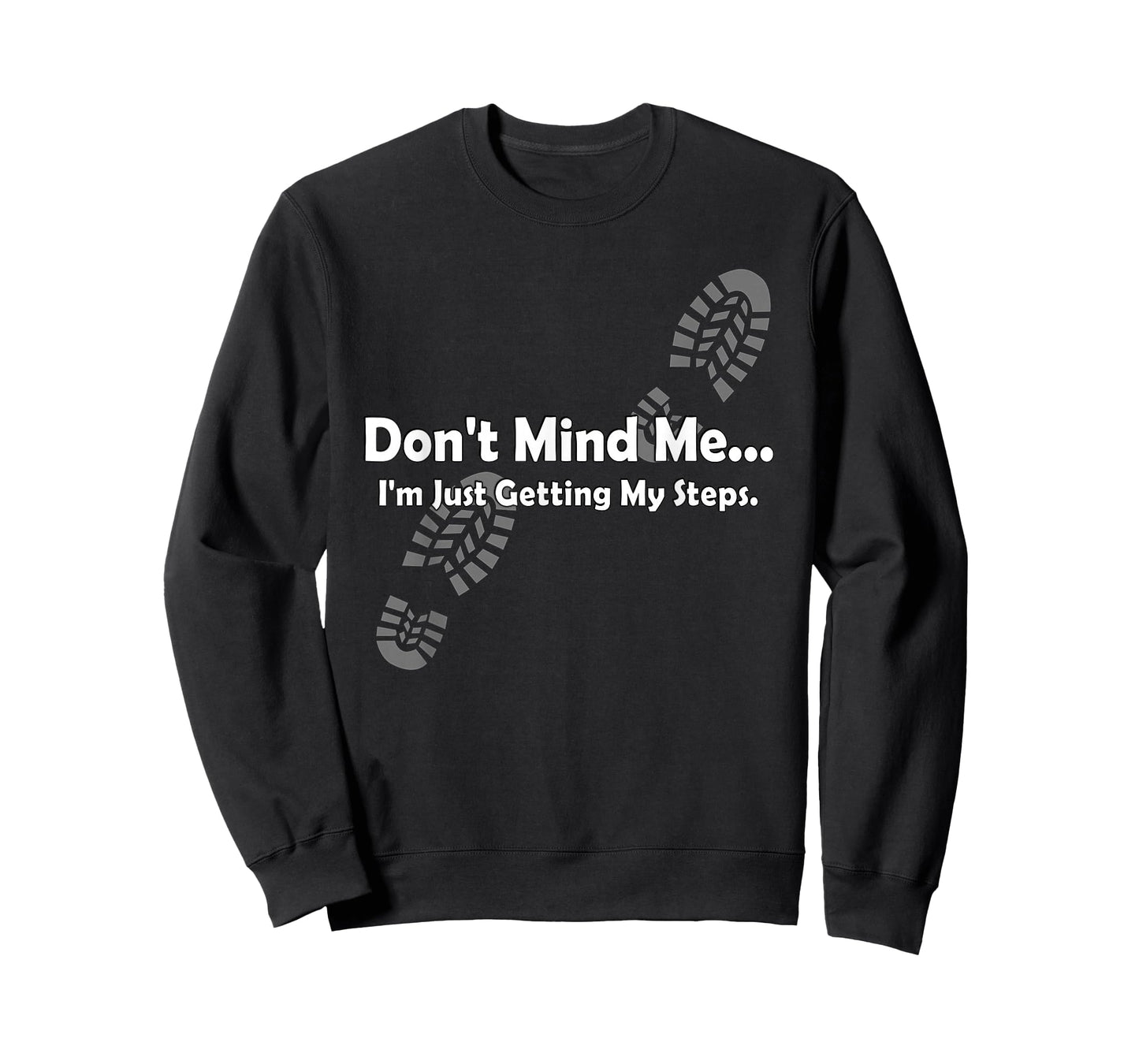 "Don't Mind Me...I'm Just Getting My Steps" Funny Walking T-Shirt