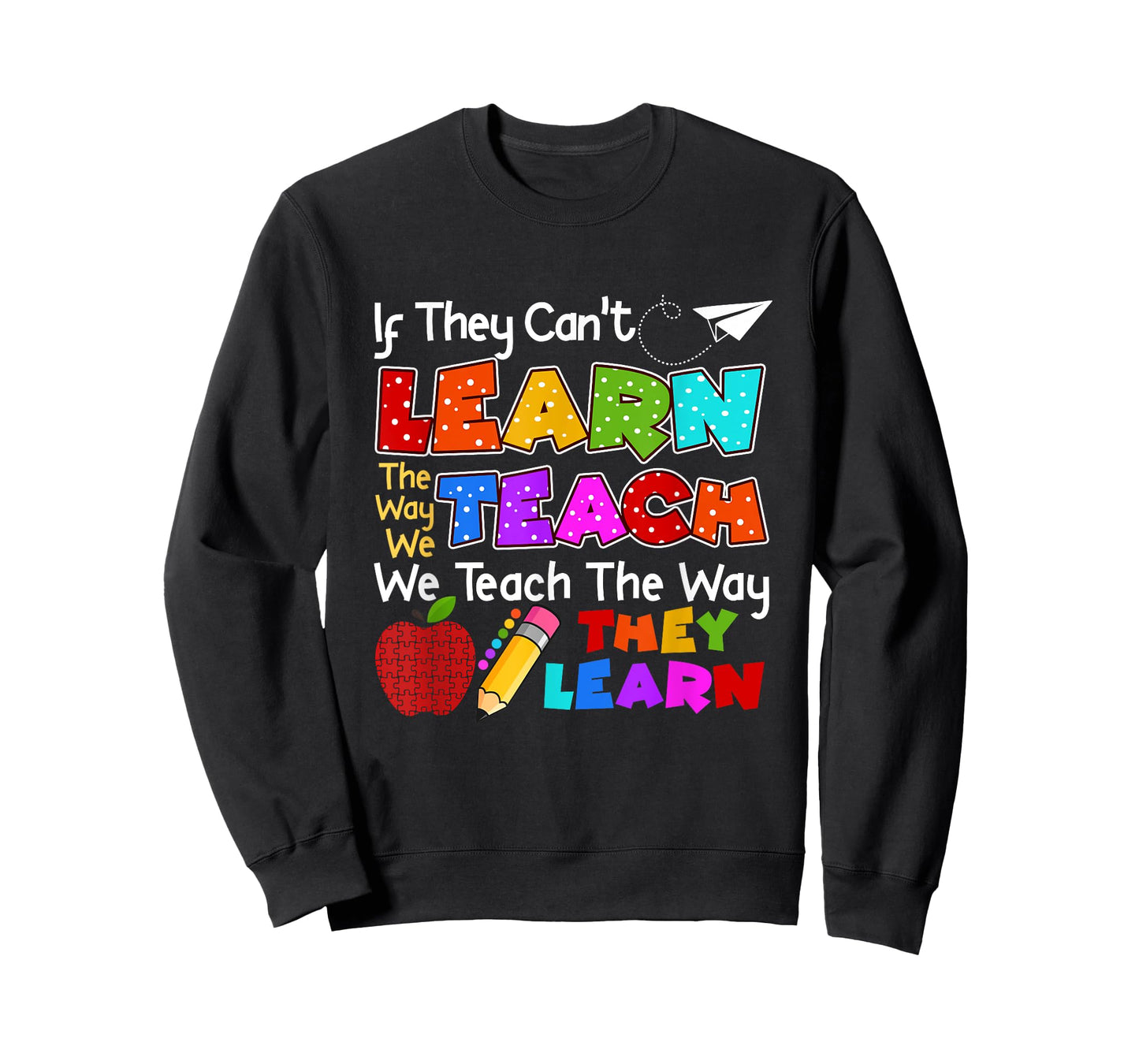 SPED Teacher If They Can't Learn The Way We Teach Quote T-Shirt
