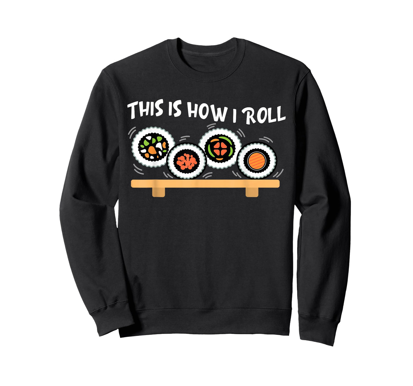 This Is How I Roll Funny Japanese Sushi Food Men Women Gifts T-Shirt