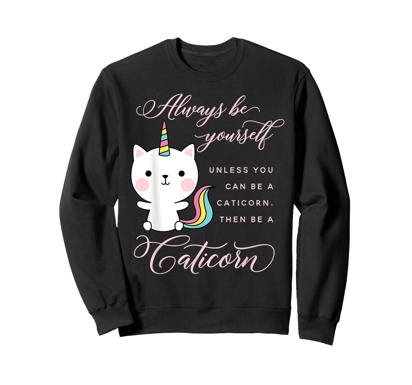 Always Be A Caticorn Cat Unicorn Rainbow Kittycorn Cute Men Women Girls Kids T-Shirt