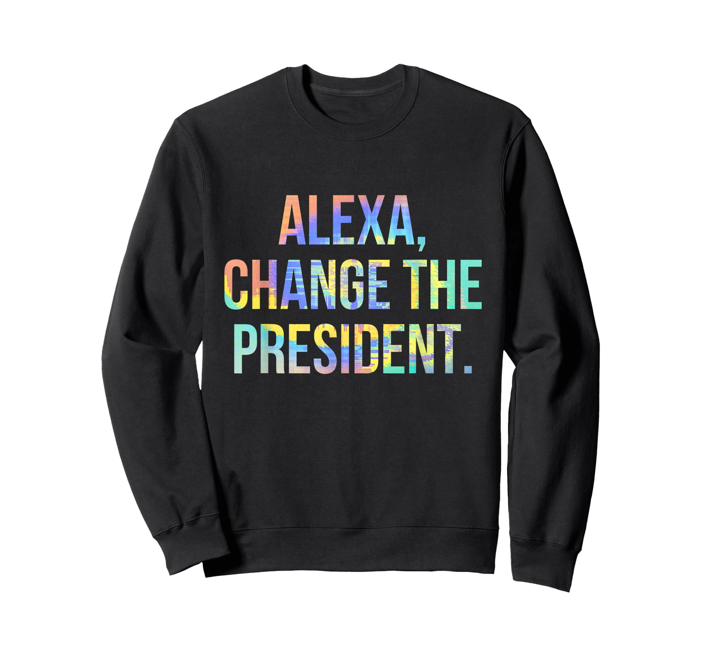 Alexa Change the President Funny Tie-Dye T-Shirt