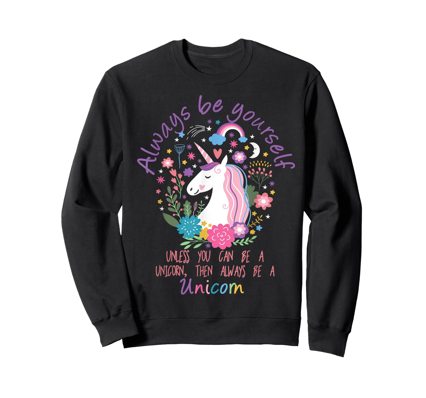 Always Be Yourself Unless You Can Be A Unicorn T-Shirt T-Shirt