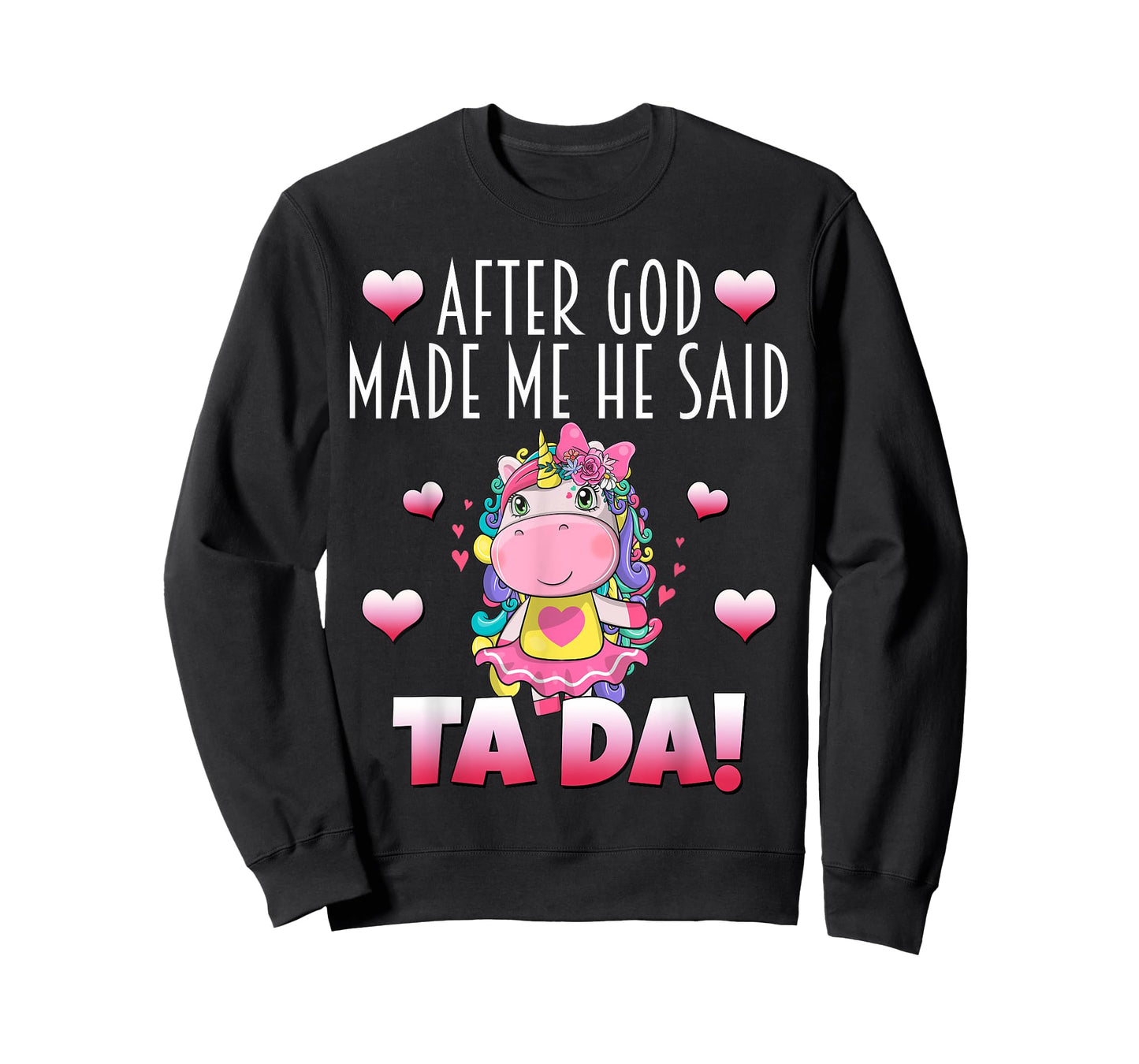 After GOD made Me He Said Ta-Da! Cute Adorable Baby Unicorn T-Shirt