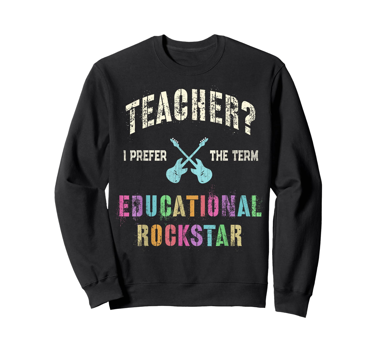 Vintage TEACHER I Prefer the Term EDUCATIONAL ROCKSTAR Crew T-Shirt