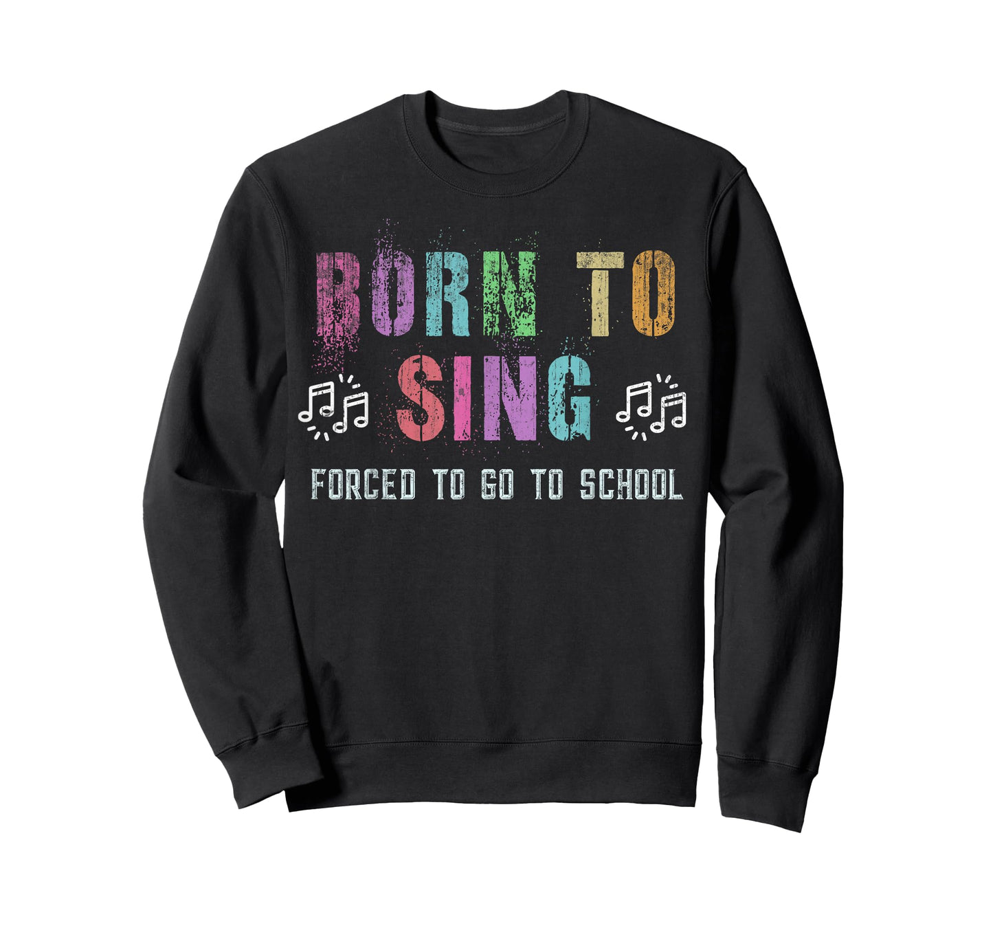 Funny BORN TO SING Student Singer Forced To Go To School T-Shirt