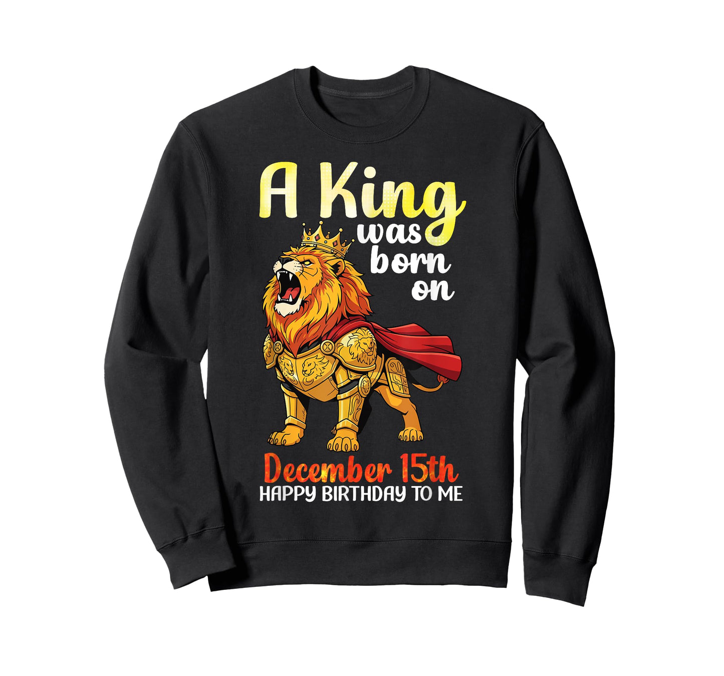 A King was Born On December 15th Happy Birthday to Me Lion T-Shirt