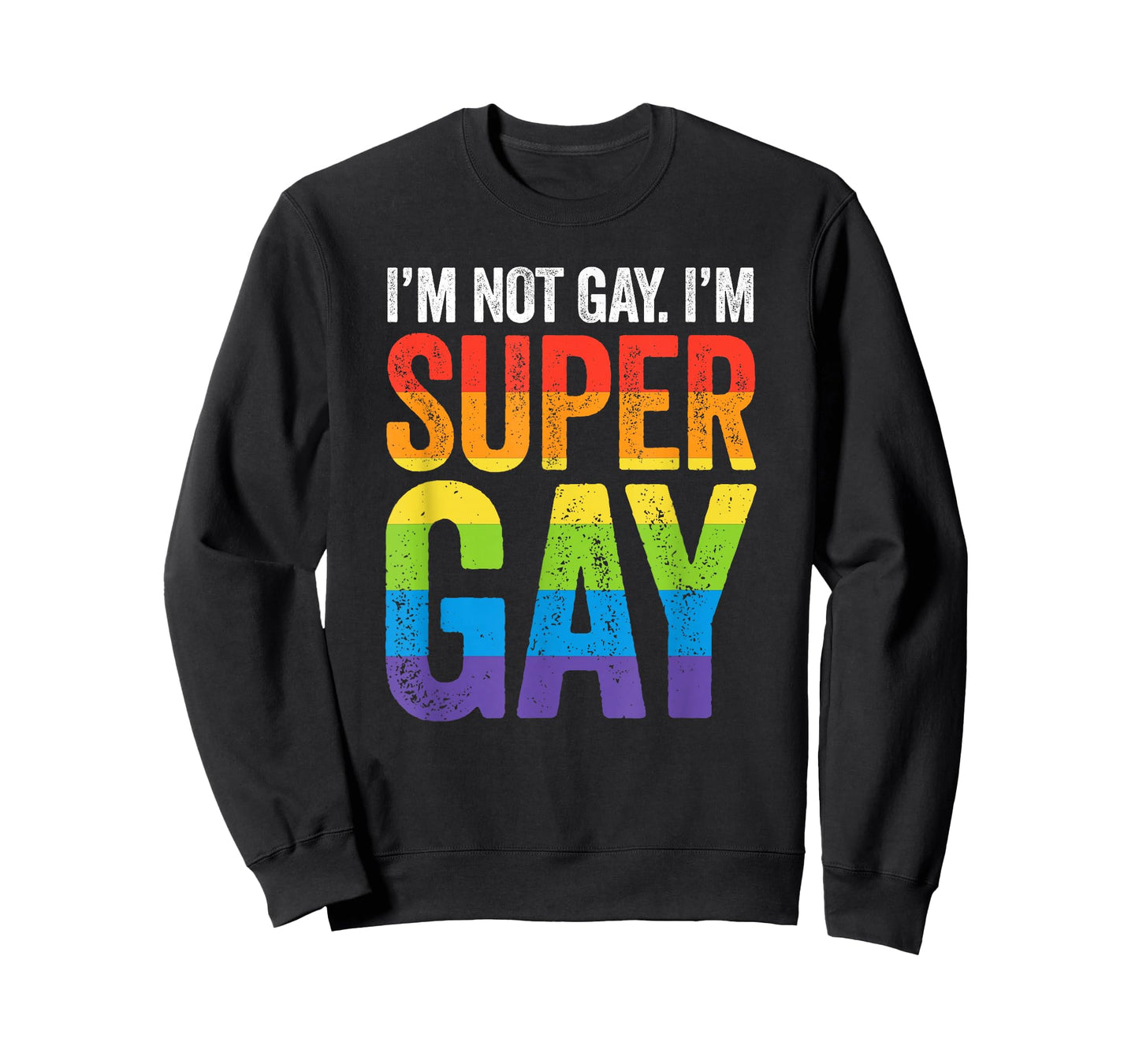 I'm Not Gay I'm Super Gay T Shirt - LGBTQ Pride Flag T-Shirt