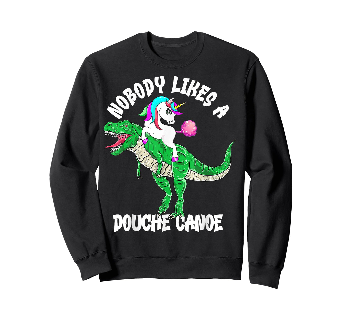 Nobody Likes a Douche Canoe Rainbow Unicorn Dinosaur T-Shirt