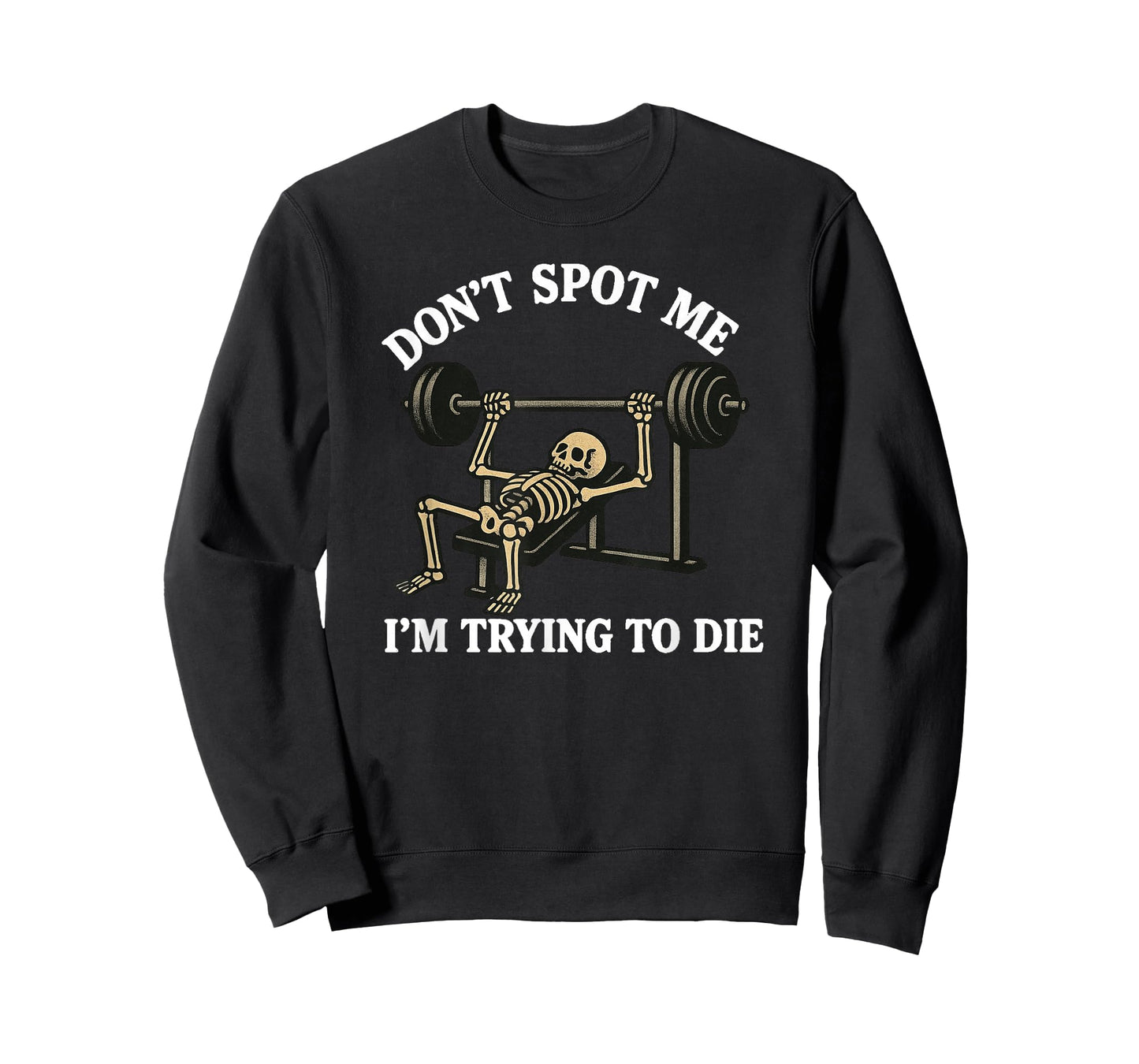 "Don't Spot Me, I'm Trying to Die" Bodybuilding Gym Skeleton T-Shirt