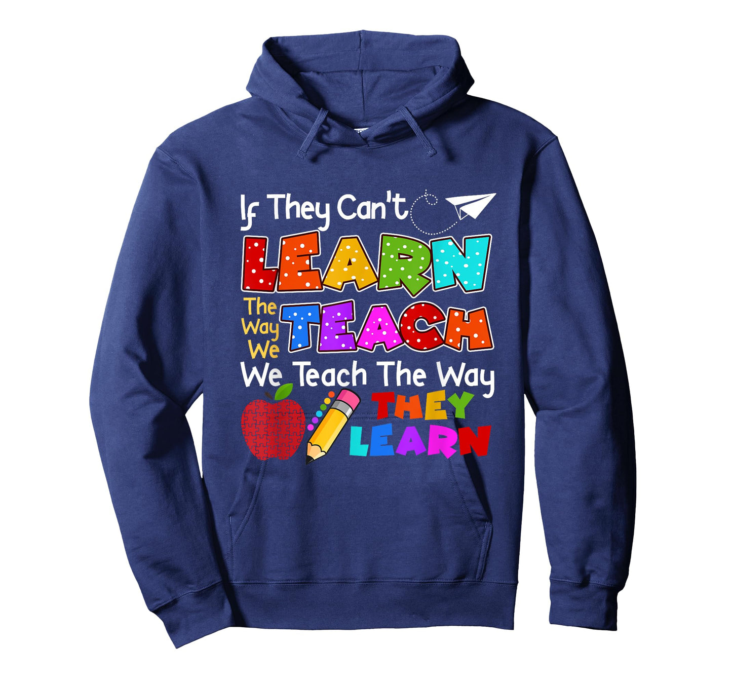 SPED Teacher If They Can't Learn The Way We Teach Quote T-Shirt