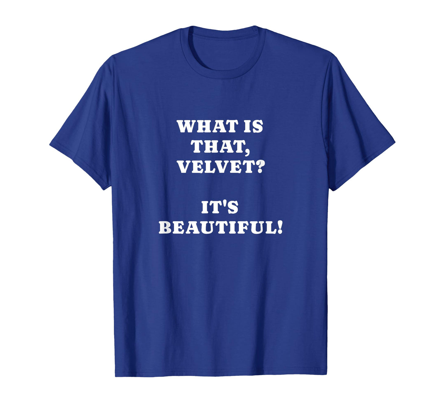 What is that, velvet? It's beautiful! T-Shirt