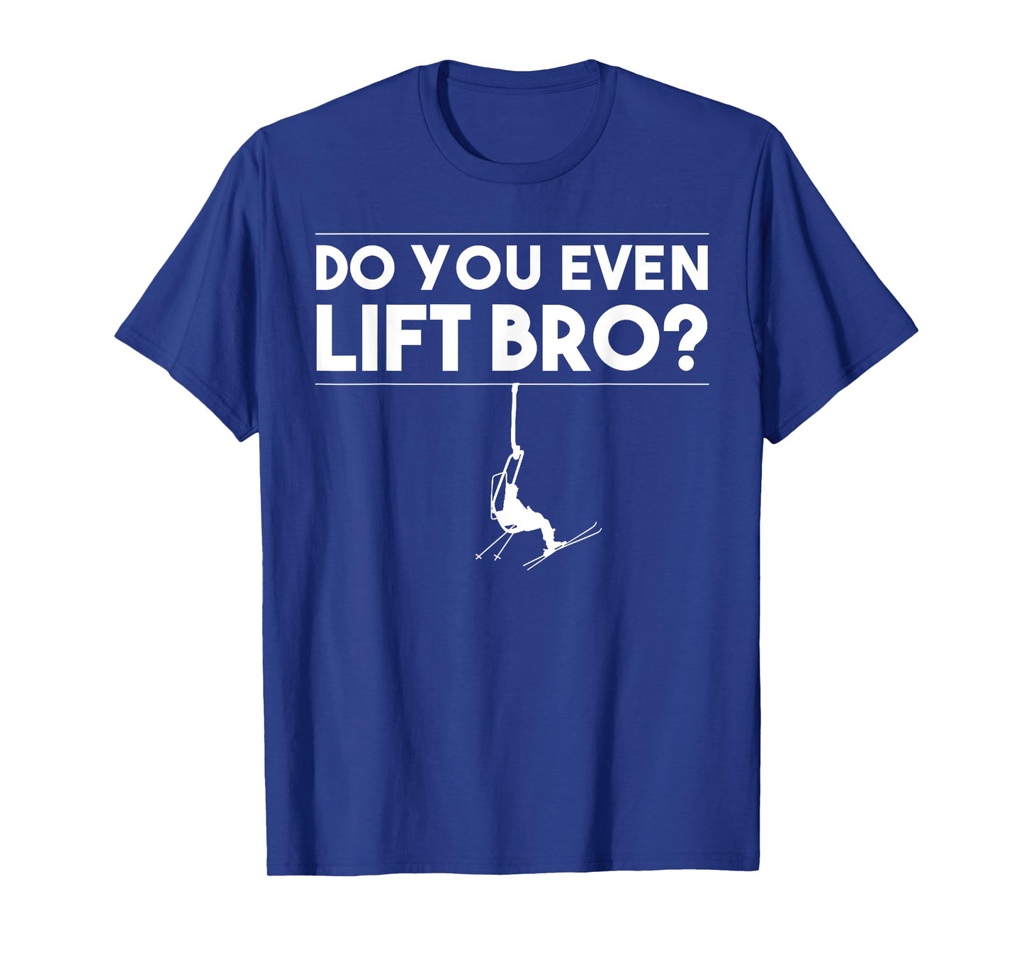 Funny Do You Even Lift Bro Gift | Cute Skiing Lover Men Boys T-Shirt
