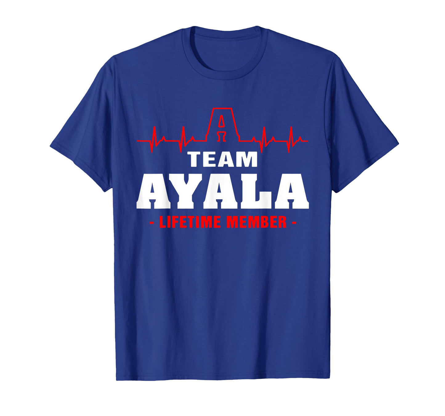 AYALA surname Family last name Team AYALA lifetime member T-Shirt