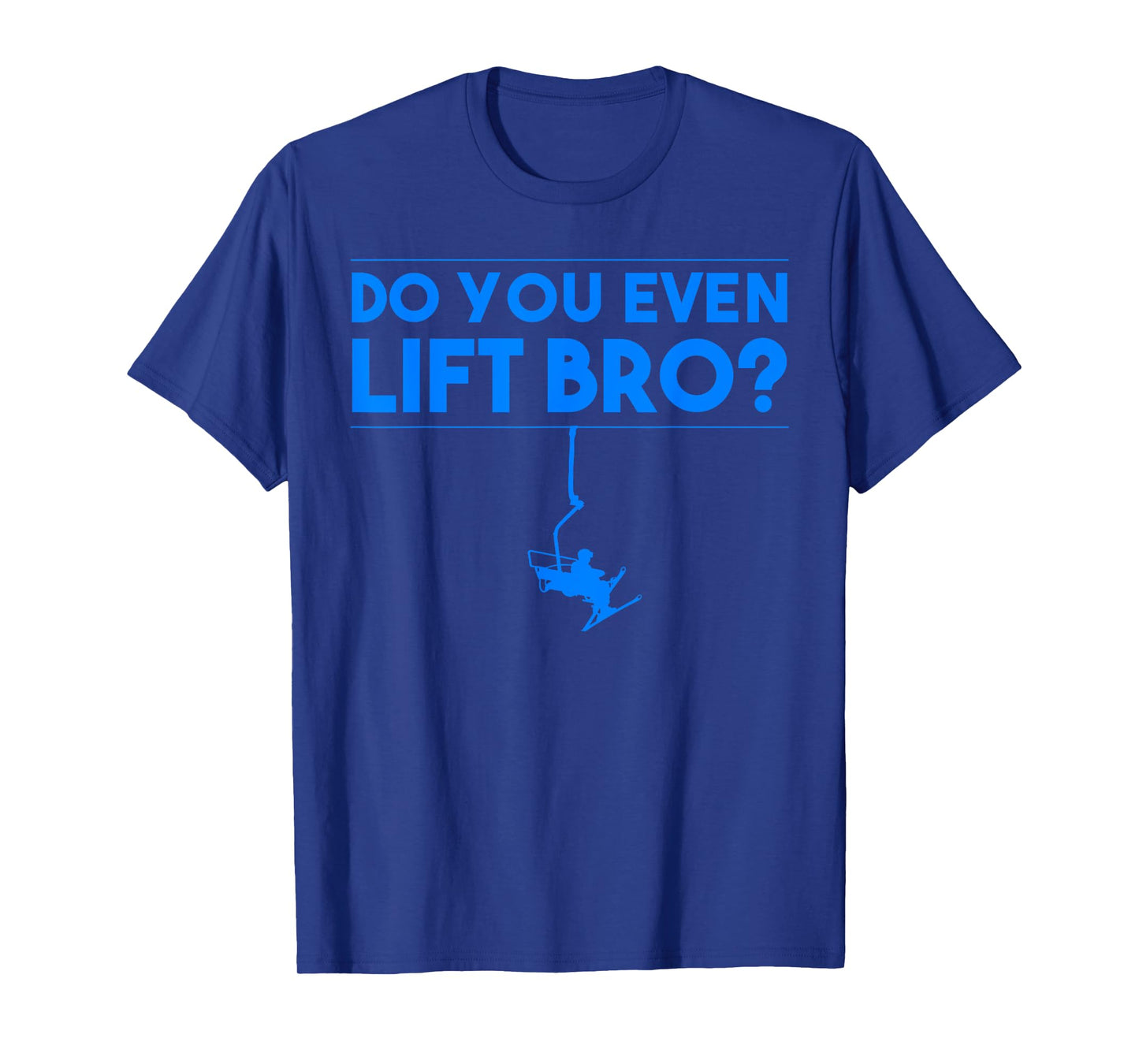 Funny Do You Even Lift Bro Gift | Cute Skiing Lover Men Boys T-Shirt