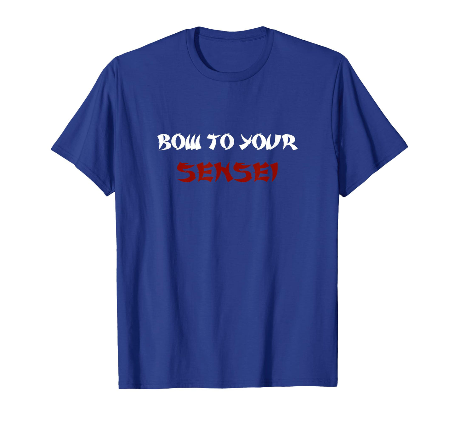 Bow To Your Sensei Funny Japanese Karate Master T-Shirt T-Shirt