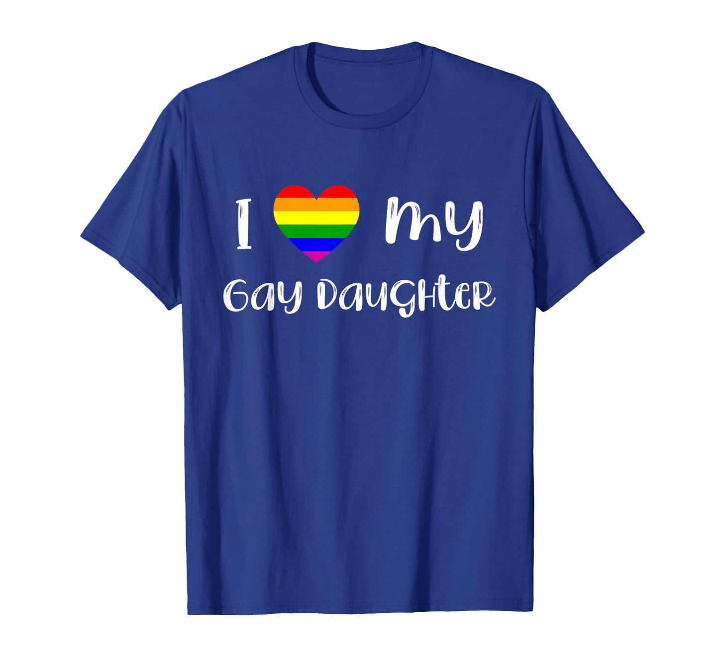 I Love My Gay Daughter LGBTQ Gay Pride Month Love Is Love T-Shirt