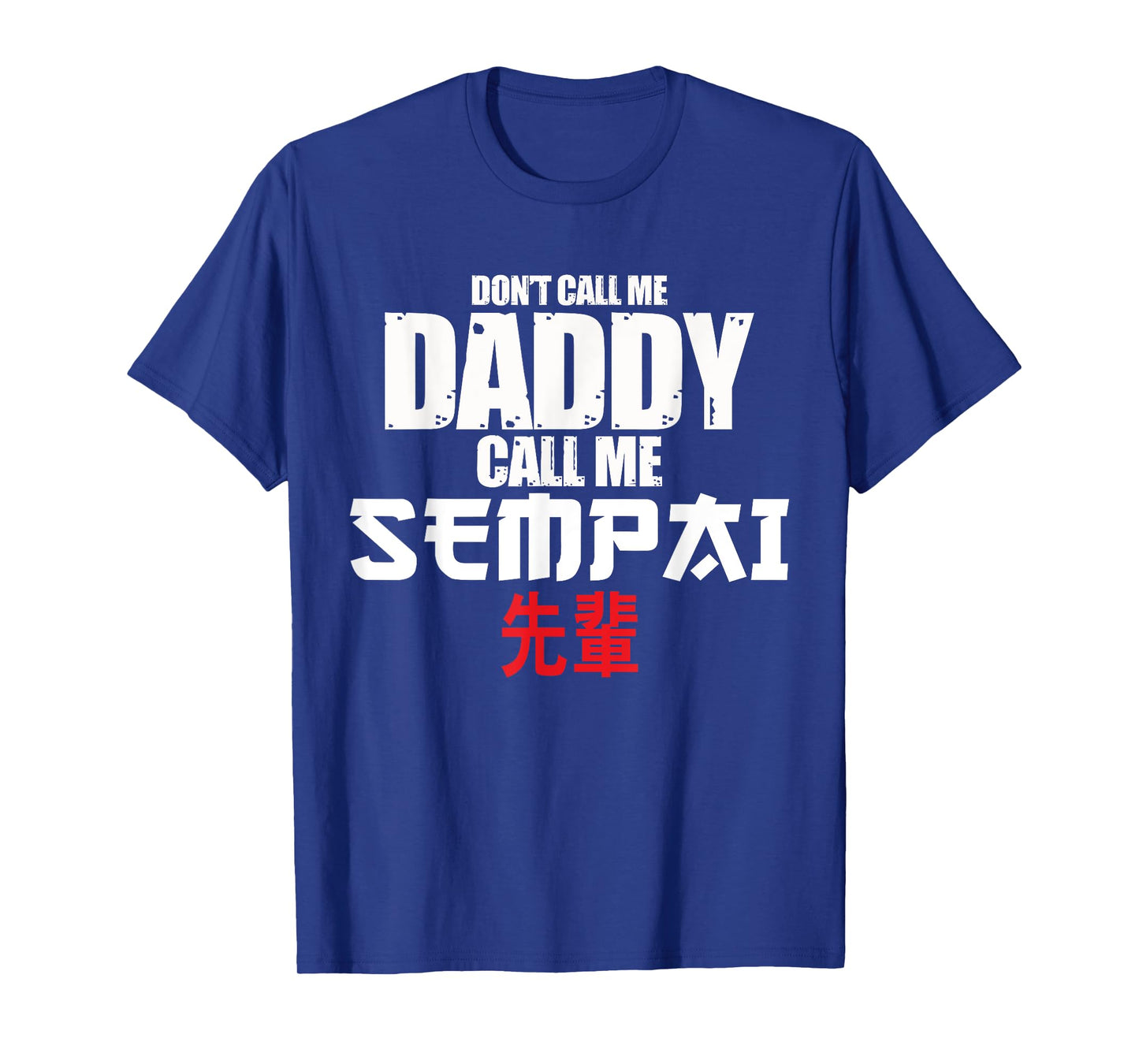 Call Me Senpai Funny Anime Kawaii Lover Dad Men Gift T-Shirt