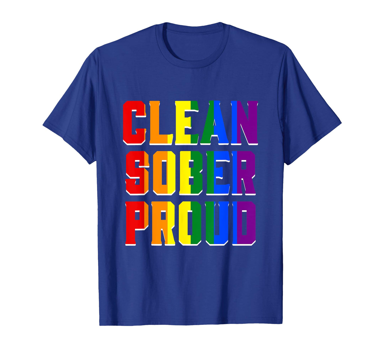 Clean Sober Proud T Shirt Funny LGBT Parade LGBT Pride Tee T-Shirt