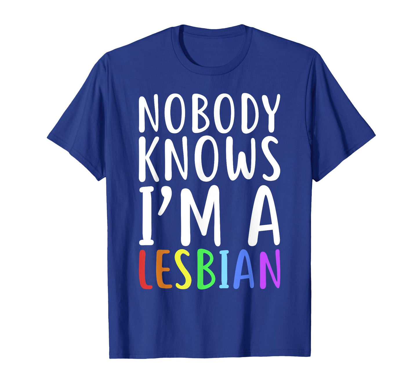 Nobody Knows I'm A Lesbian T-Shirt LGBT Pride Shirt T-Shirt