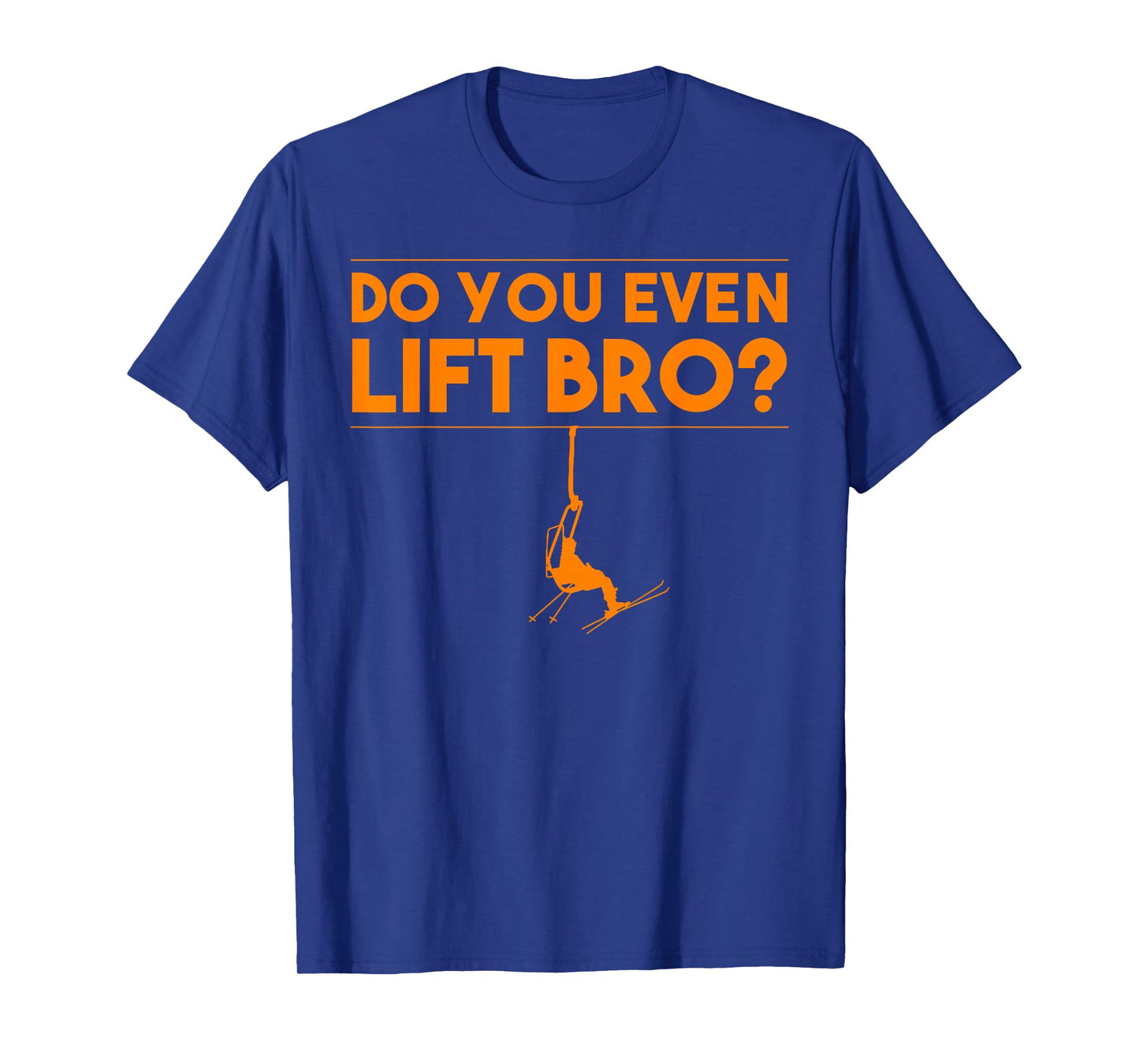 Funny Do You Even Lift Bro Gift | Cute Skiing Lover Men Boys T-Shirt