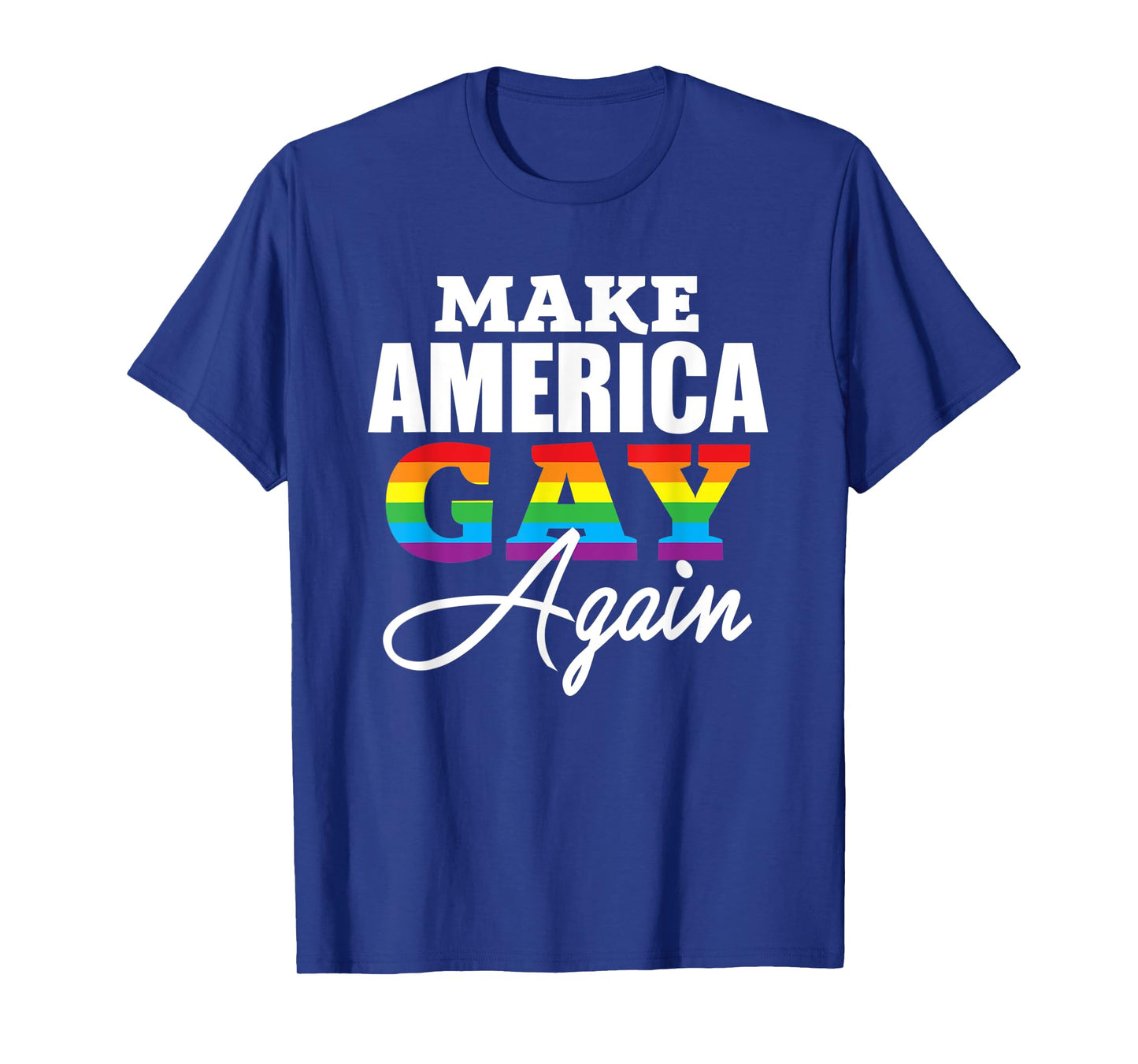 Make America Gay Again Shirt - Gay Pride 2018 LGBT Tshirt