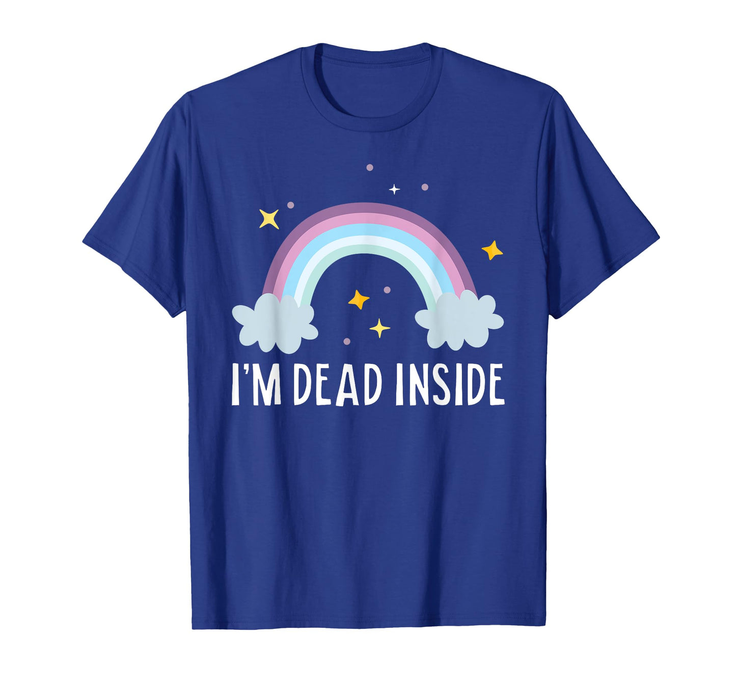 I'm Dead Inside Happy Rainbow Funny Depressed T-Shirt T-Shirt