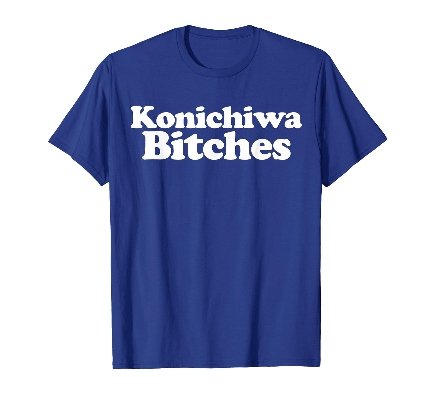 Konichiwa Bitches funny Japanese Konichiwa Bitches T-Shirt