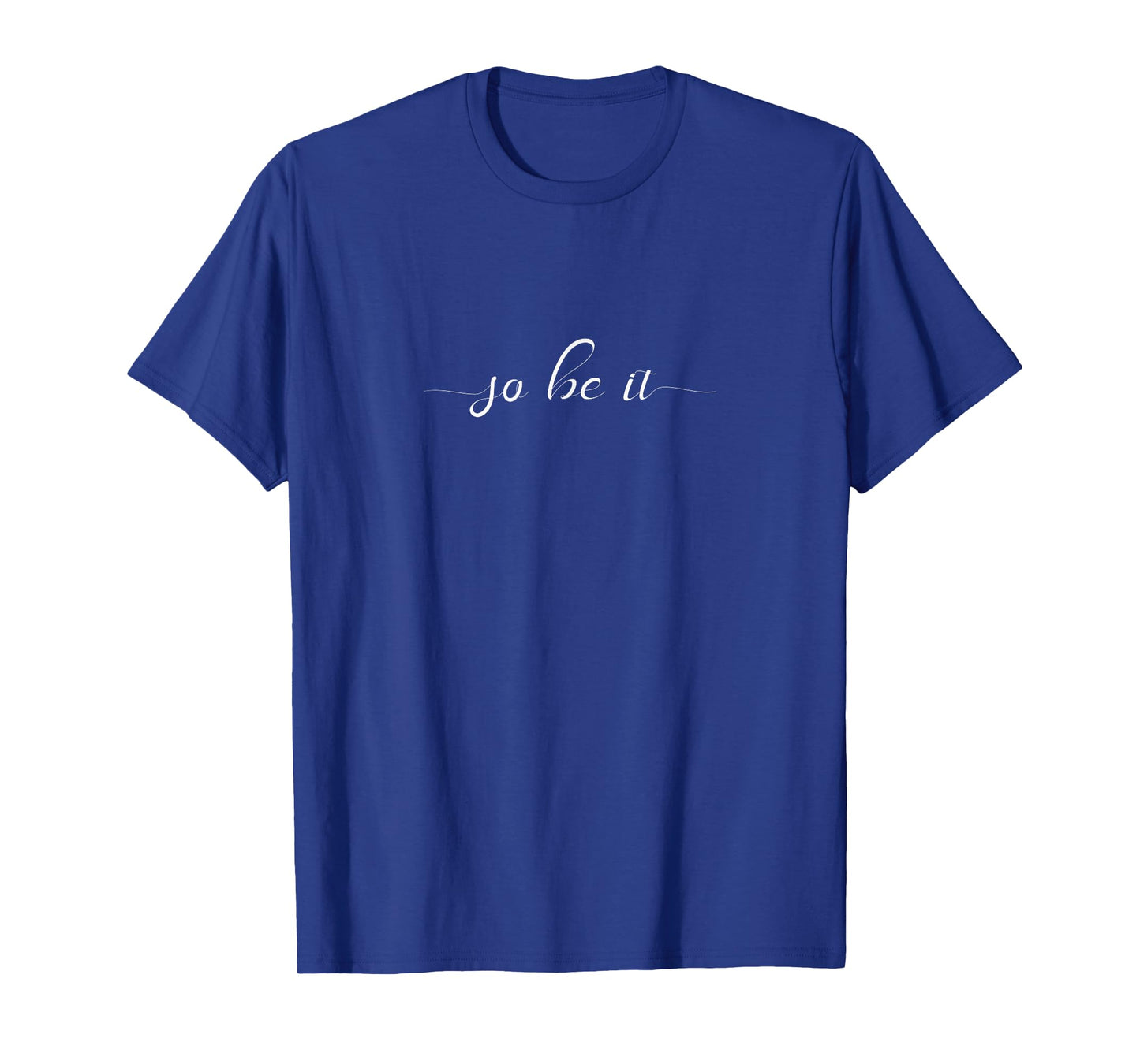 So Be It Inspirational T Shirt T-Shirt