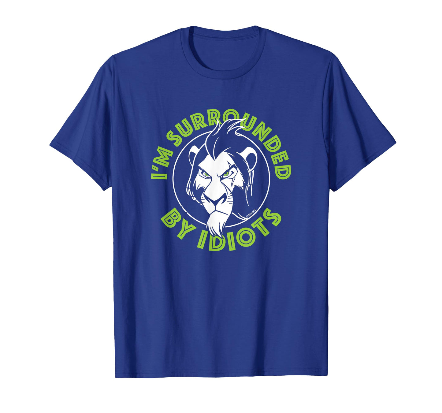 Lion King - Scar: I'm Surrounded by Idiots T-Shirt