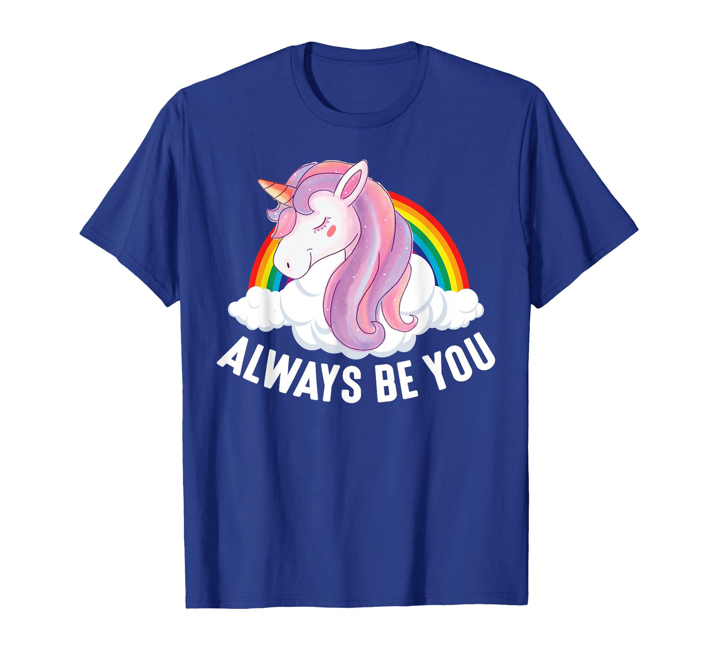 Cute Always Be You Unicorn Apparel T-Shirt