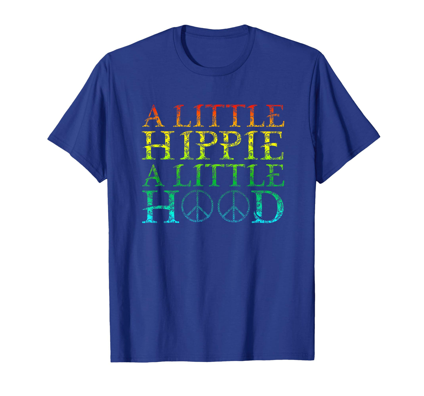 A Little Hippie A Little Hood T-Shirt T-Shirt