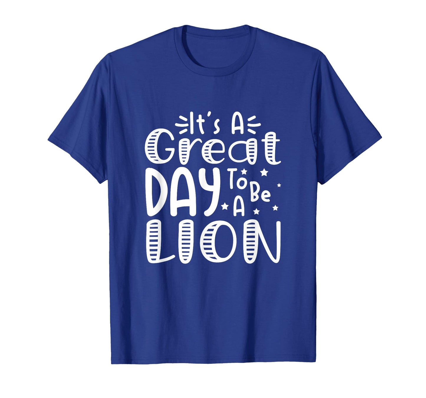 It's Great Day to Be A Lion School Quote Sport Animal Lover T-Shirt