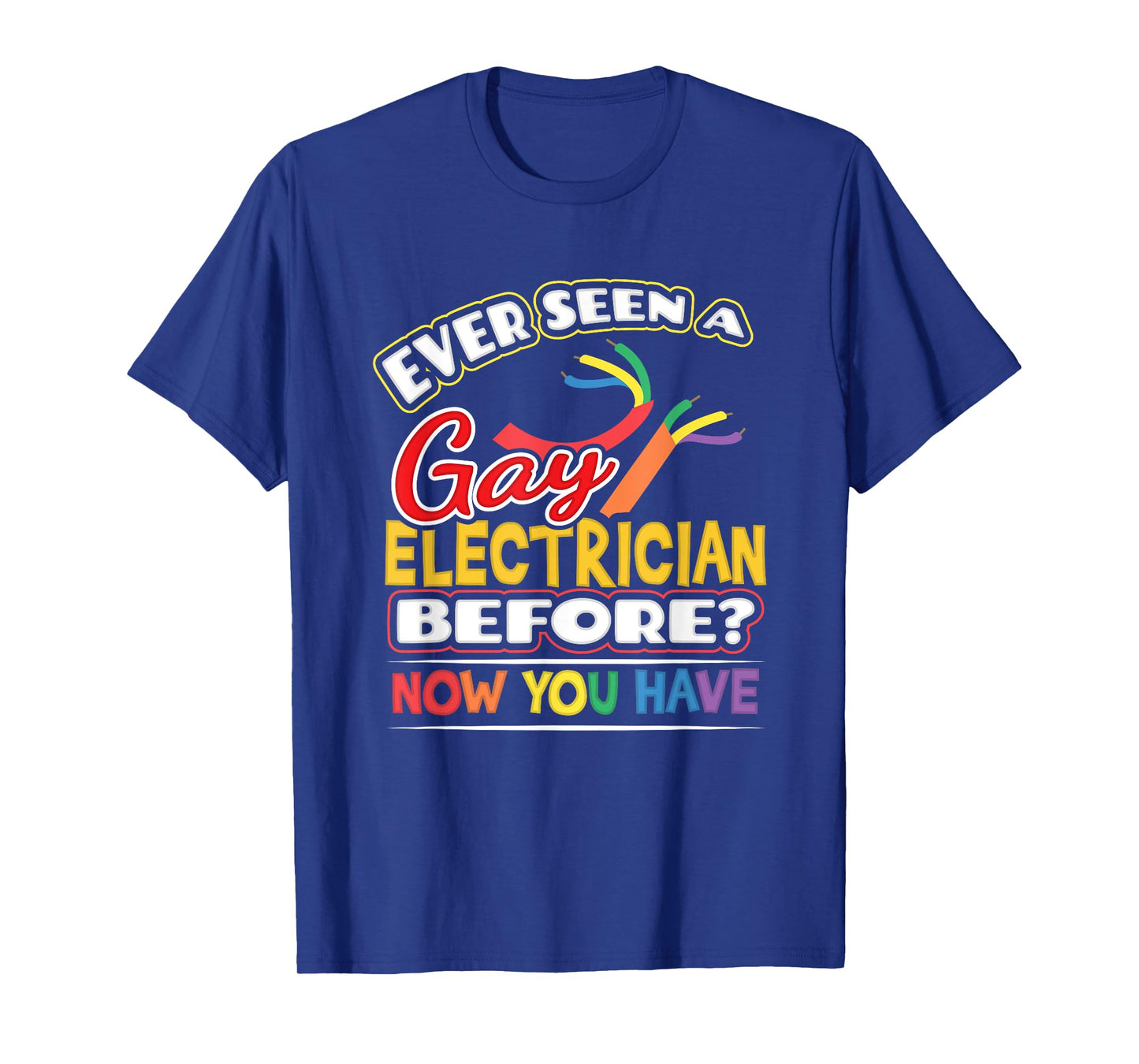 Ever Seen a Gay Electrician Before Pride Week Shirt LGBT