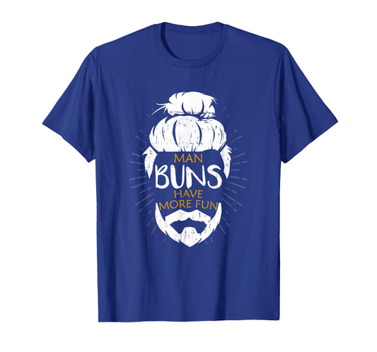 Man Buns Have More Fun Funny Man Bun T-Shirt T-Shirt