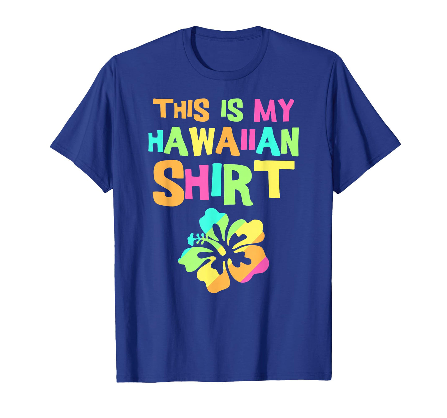 This is My Hawaiian Shirt | Tropical Luau Costume Party Wear T-Shirt