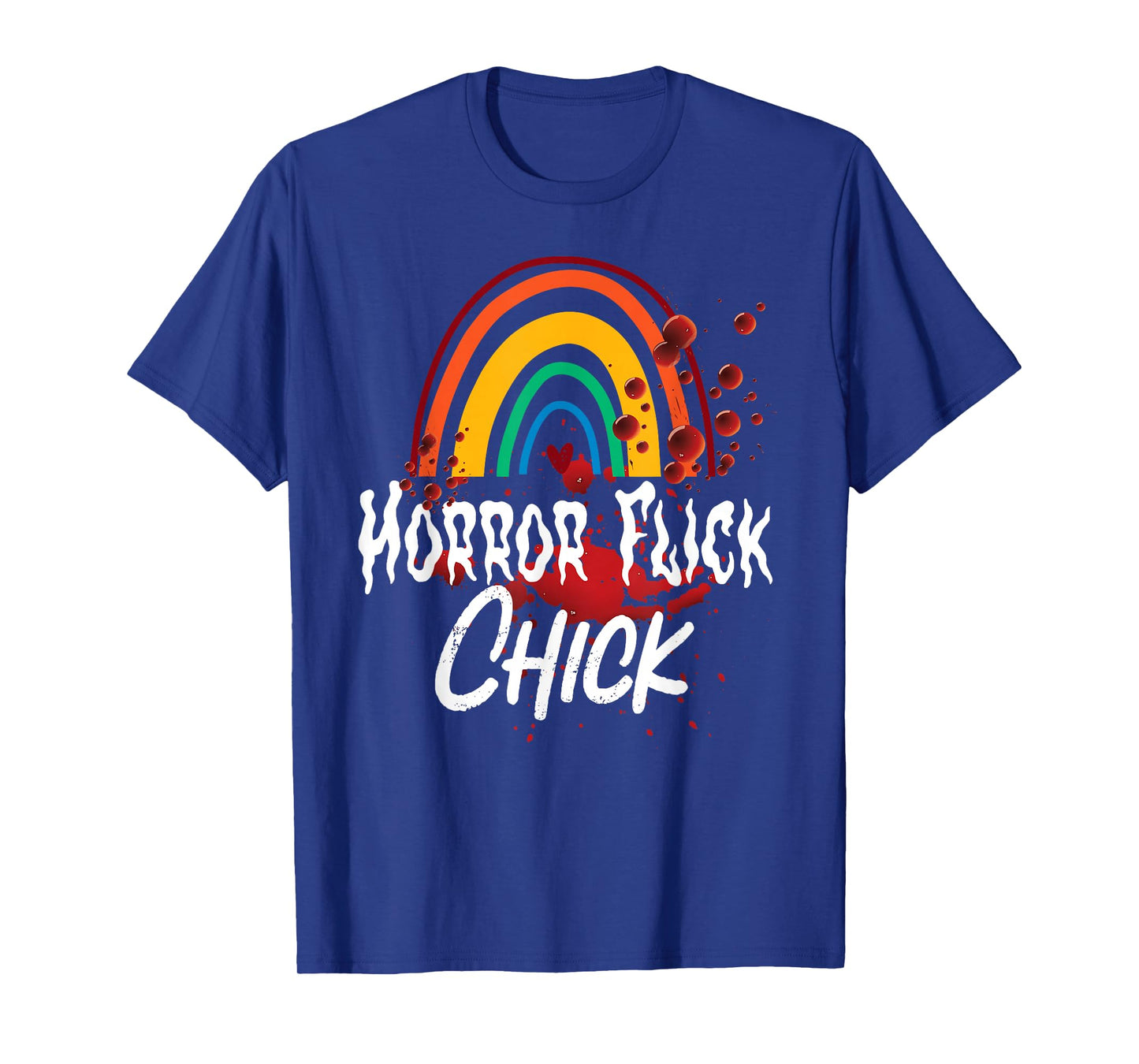 Scary Horror Movie Rainbow Blood Horror Flick Chick T-Shirt