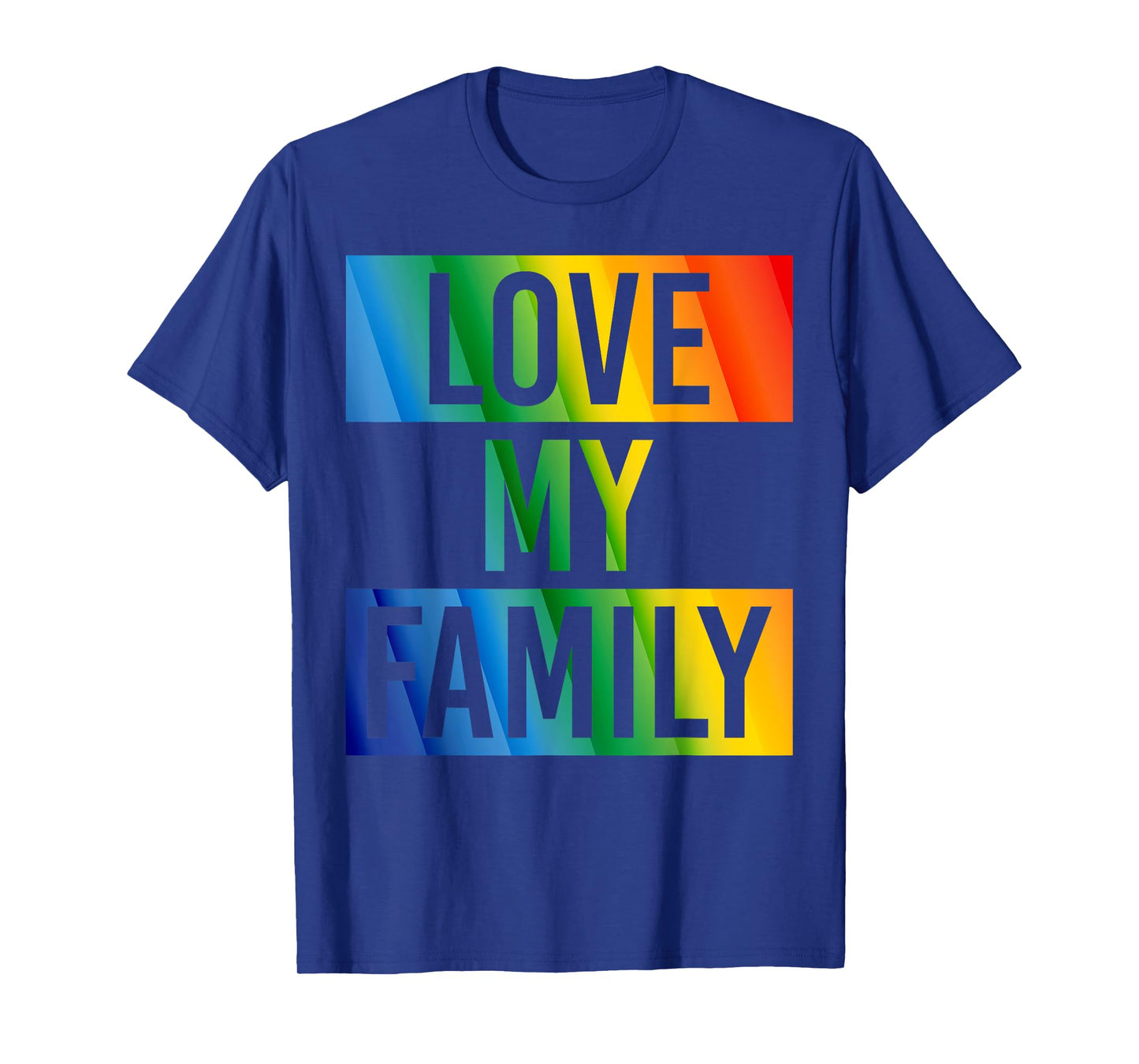 Love My Family Gay Pride LGBT Support Funny T-shirt