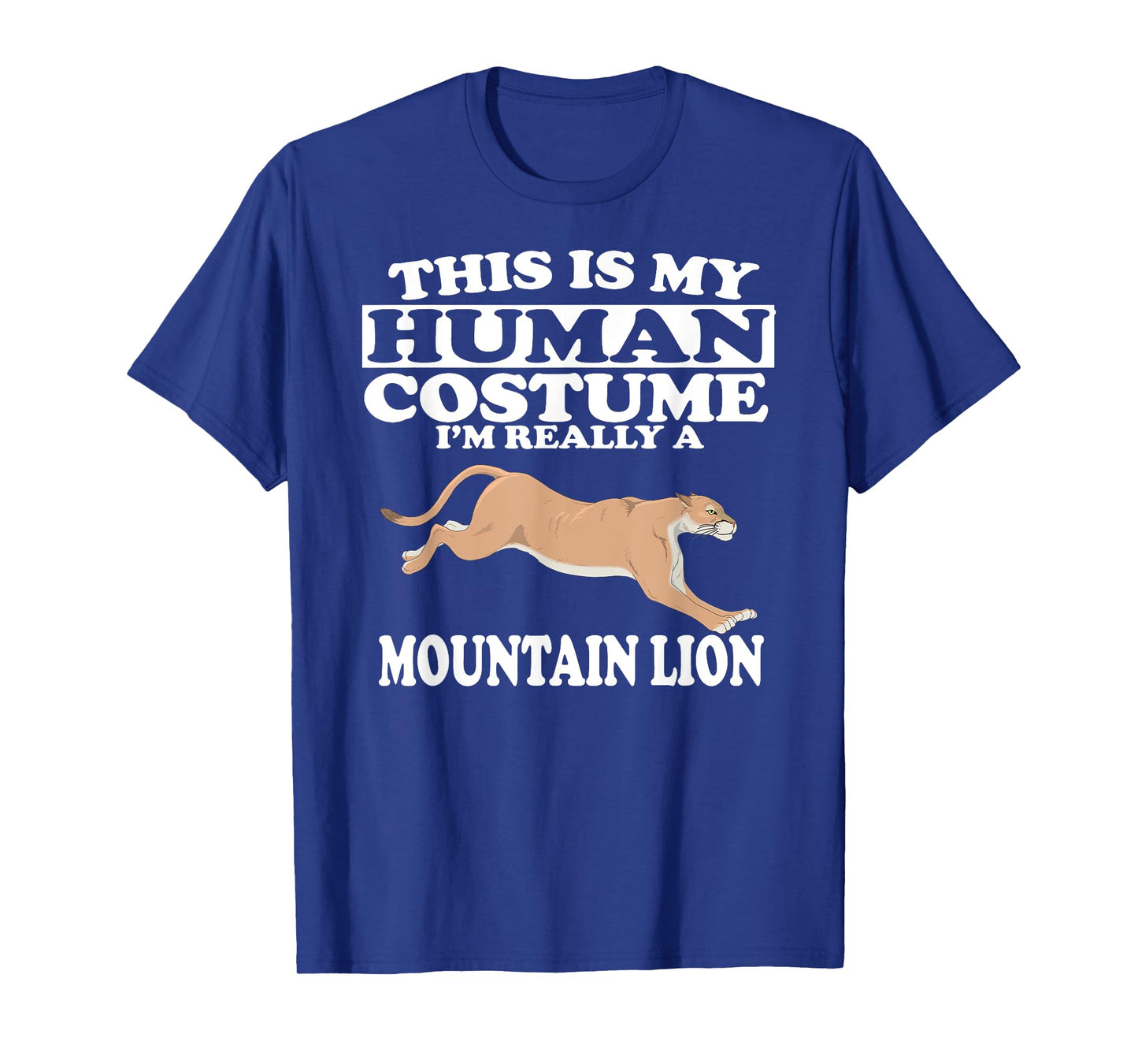 This Is My Human Costume I'm Really a Mountain Lion T-Shirt T-Shirt
