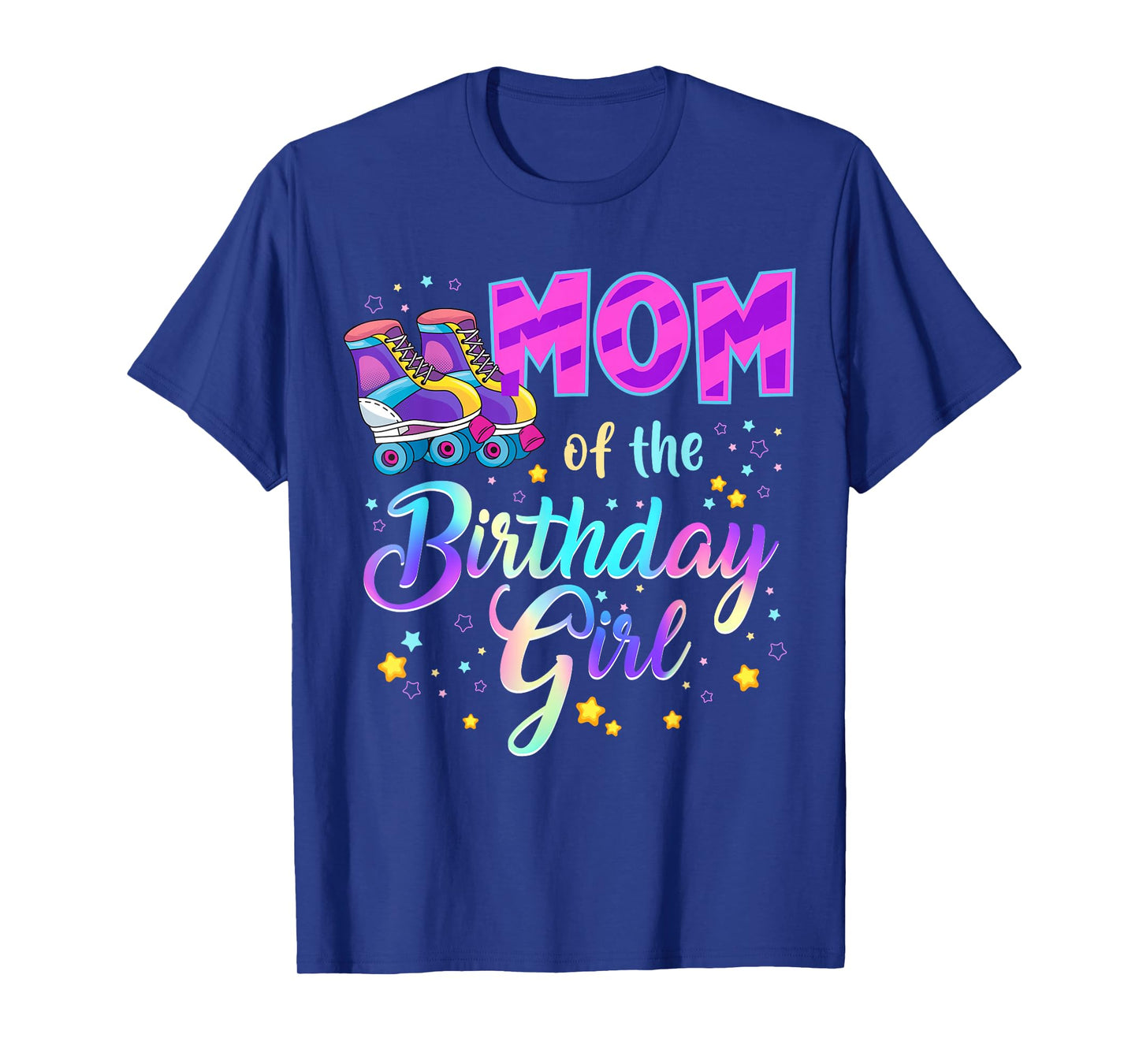 Mom Of The Birthday Girl Roller Stake Matching Family T-Shirt