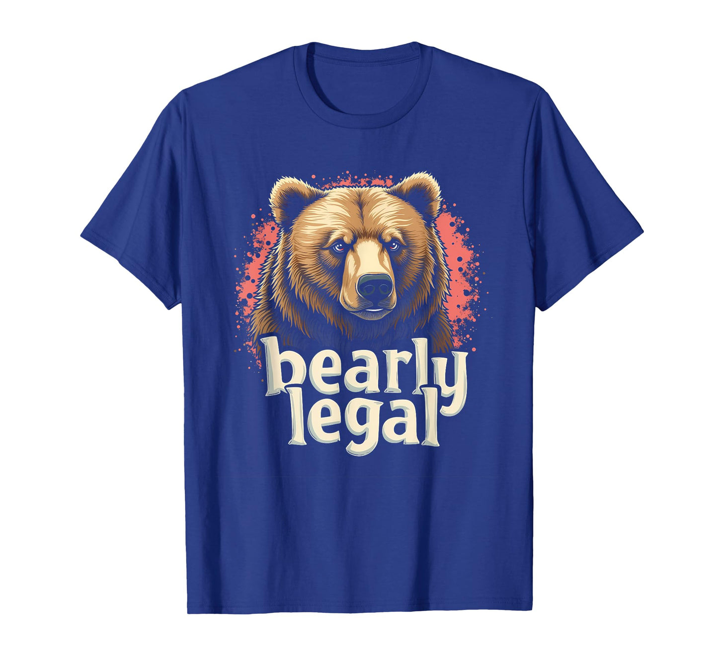 "Bearly Legal" Funny Suggestive Sexy Bear Meme T-Shirt