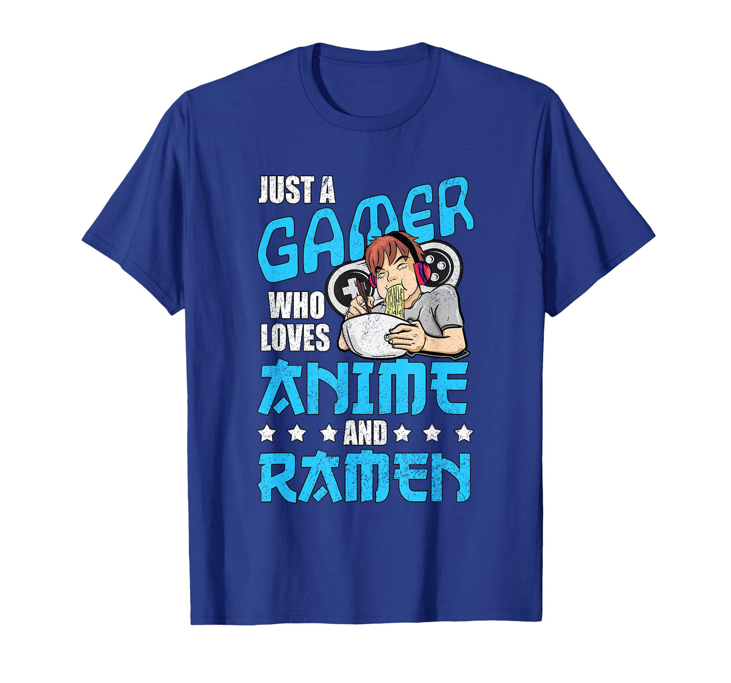Just A Gamer Who Loves Anime and Ramen T-Shirt
