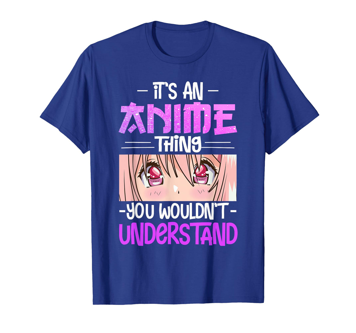 It's An Anime Thing You Wouldn't Understand T-Shirt