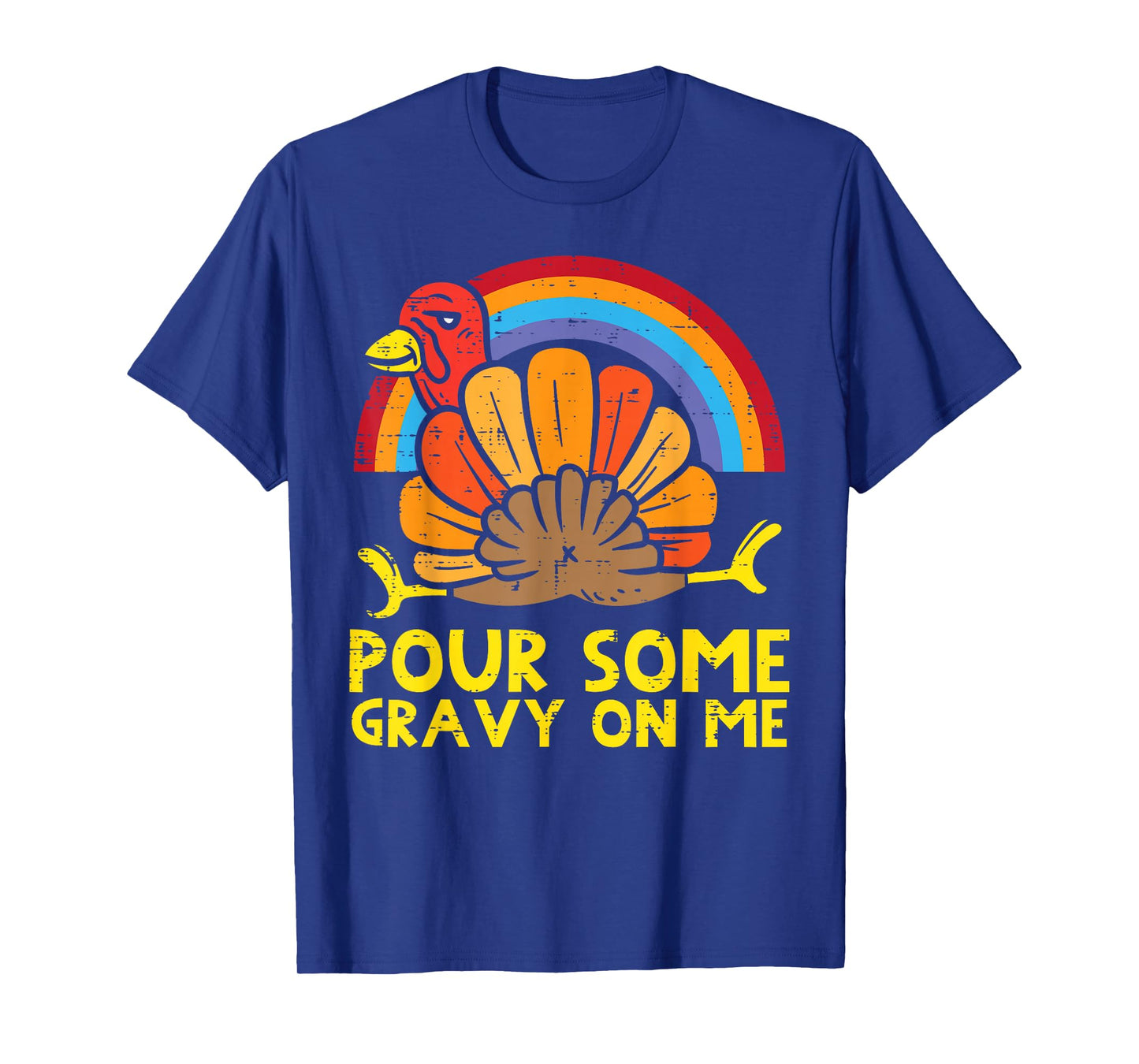 Pour Some Gravy On Me Turkey Rainbow Funny Thanksgiving T-Shirt
