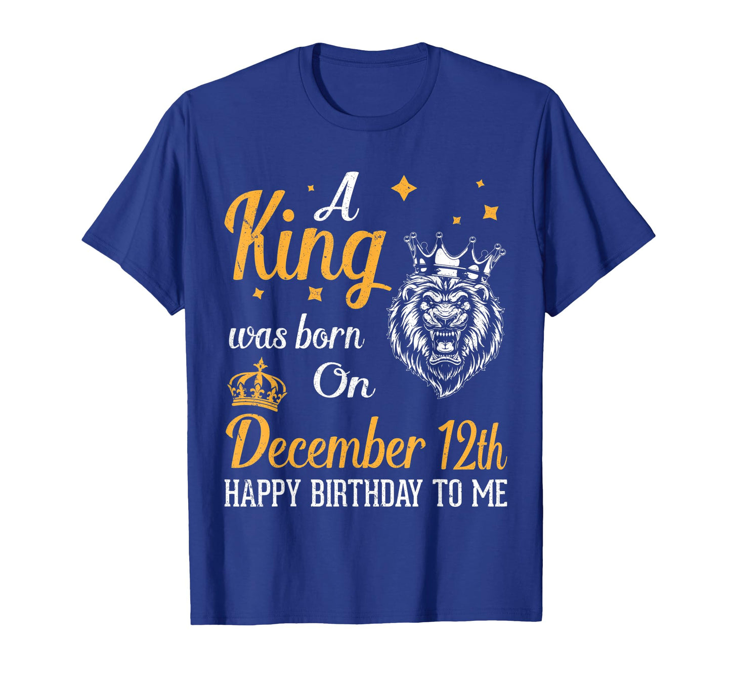 A King Was Born On December 12th Happy Birthday To Me Daddy T-Shirt